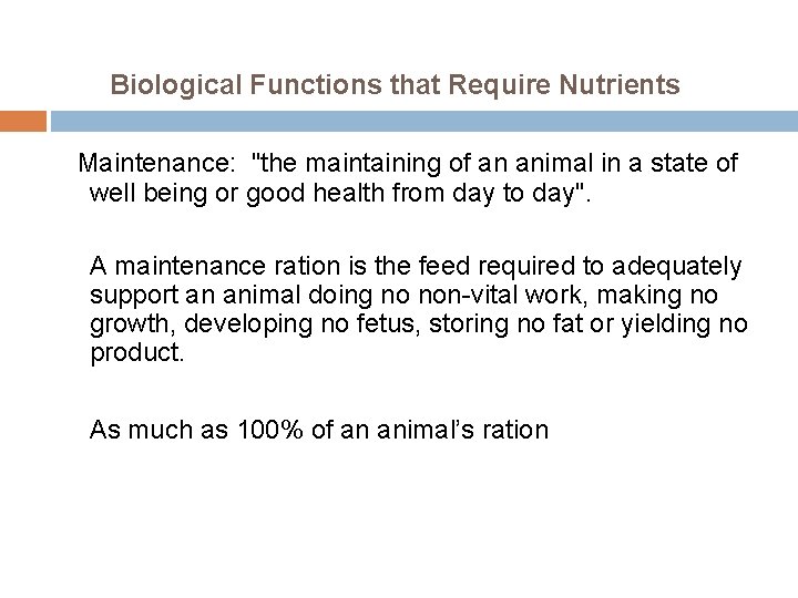 Biological Functions that Require Nutrients Maintenance: "the maintaining of an animal in a state