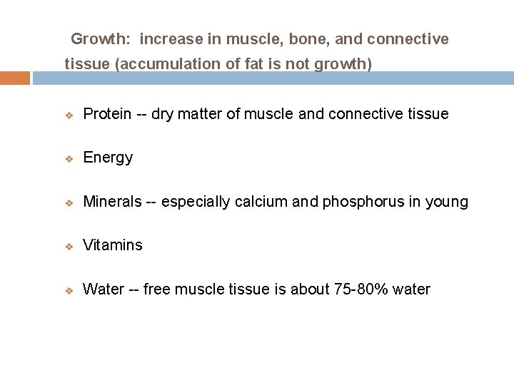 Growth: increase in muscle, bone, and connective tissue (accumulation of fat is not growth)
