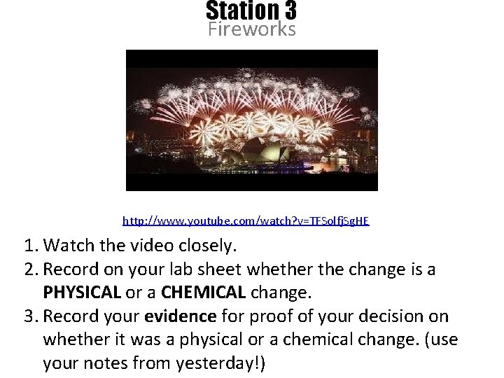 Station 3 Fireworks http: //www. youtube. com/watch? v=TFSolfj. Sg. HE 1. Watch the video