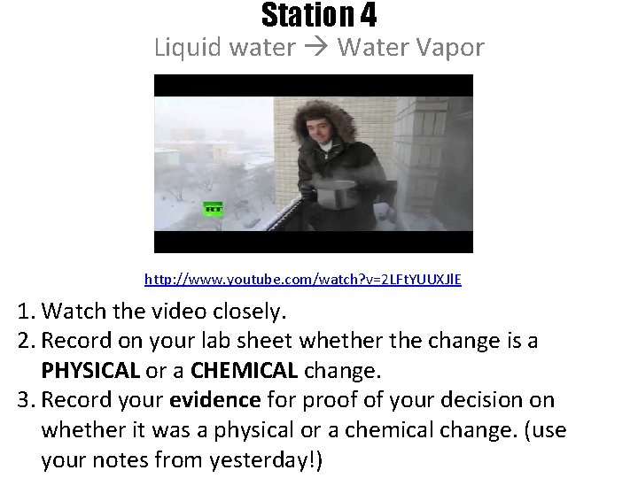 Station 4 Liquid water Water Vapor http: //www. youtube. com/watch? v=2 LFt. YUUXJl. E