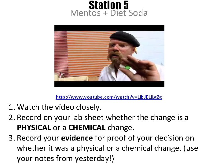 Station 5 Mentos + Diet Soda http: //www. youtube. com/watch? v=Ljb. JELj. Lg. Zg