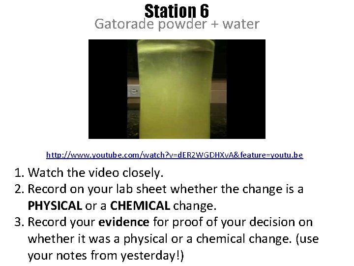 Station 6 Gatorade powder + water http: //www. youtube. com/watch? v=d. ER 2 WGDHXv.