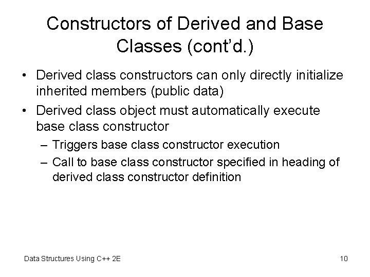Constructors of Derived and Base Classes (cont’d. ) • Derived class constructors can only