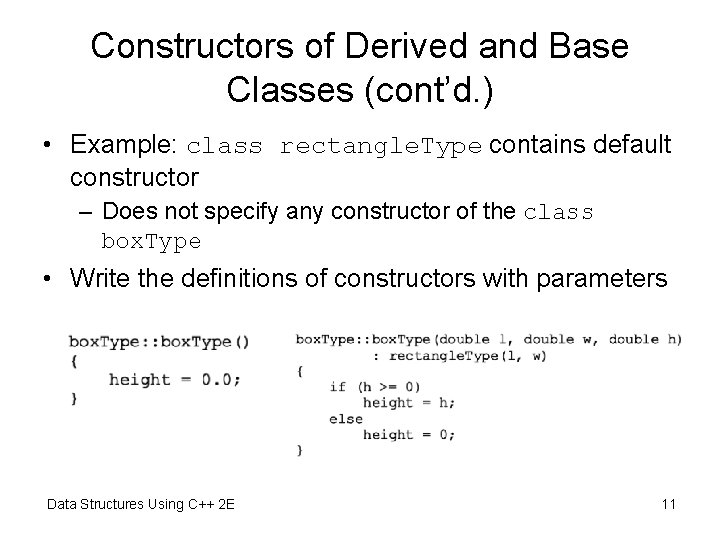 Constructors of Derived and Base Classes (cont’d. ) • Example: class rectangle. Type contains