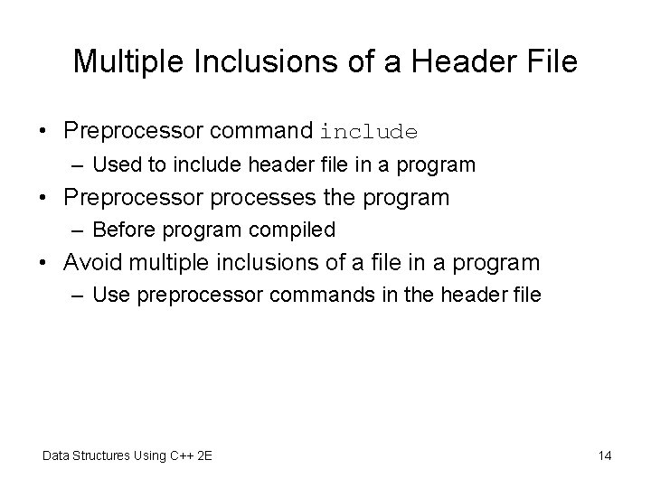 Multiple Inclusions of a Header File • Preprocessor command include – Used to include