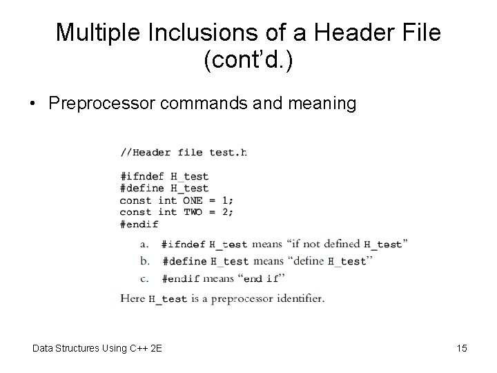 Multiple Inclusions of a Header File (cont’d. ) • Preprocessor commands and meaning Data