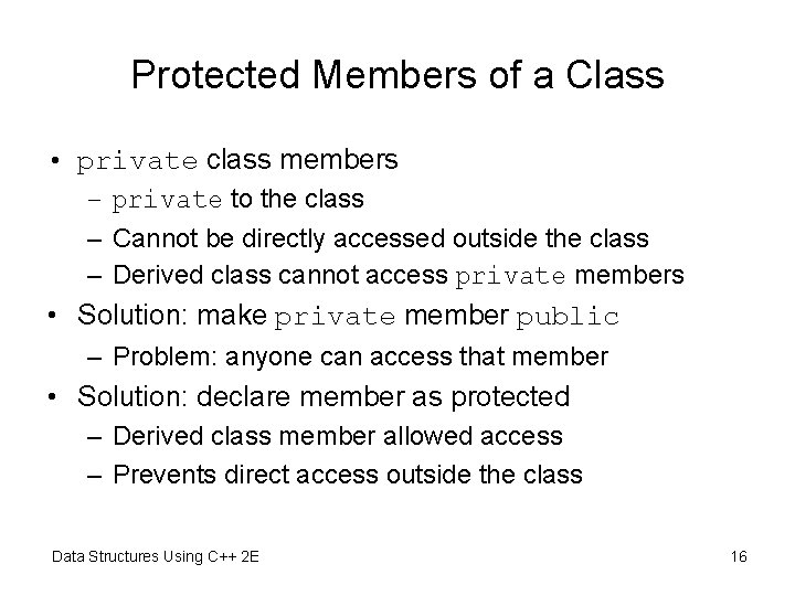 Protected Members of a Class • private class members – private to the class