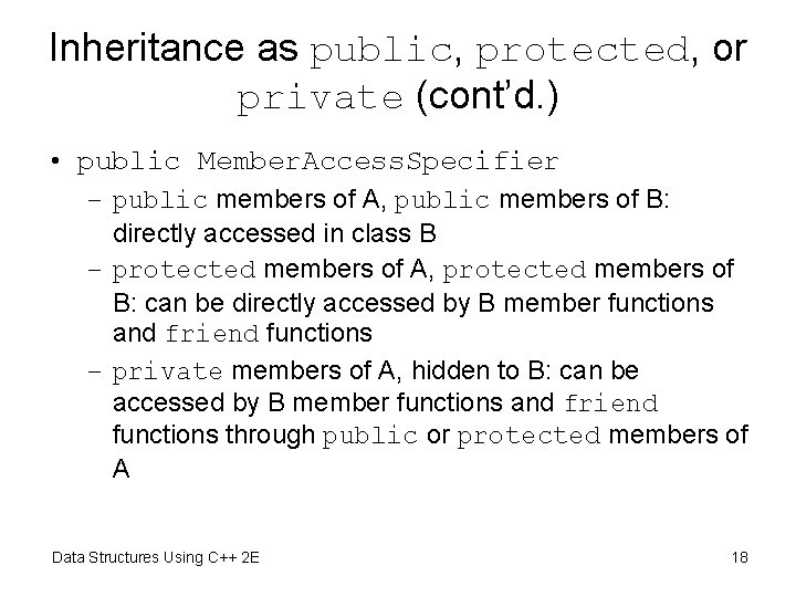 Inheritance as public, protected, or private (cont’d. ) • public Member. Access. Specifier –