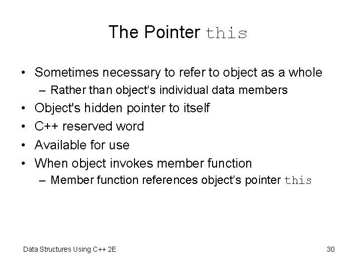 The Pointer this • Sometimes necessary to refer to object as a whole –