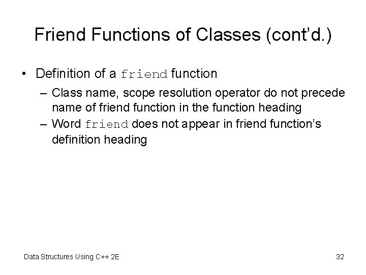 Friend Functions of Classes (cont’d. ) • Definition of a friend function – Class