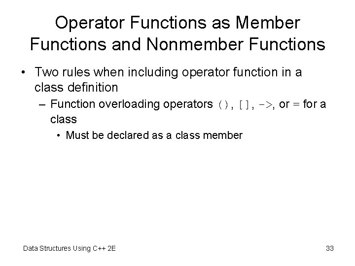 Operator Functions as Member Functions and Nonmember Functions • Two rules when including operator