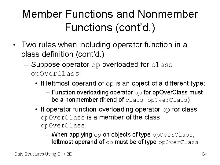 Member Functions and Nonmember Functions (cont’d. ) • Two rules when including operator function