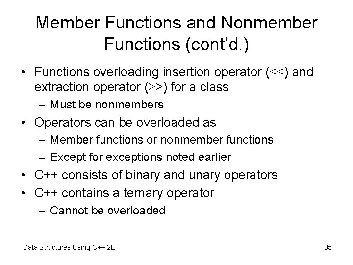 Member Functions and Nonmember Functions (cont’d. ) • Functions overloading insertion operator (<<) and