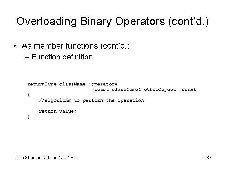 Overloading Binary Operators (cont’d. ) • As member functions (cont’d. ) – Function definition