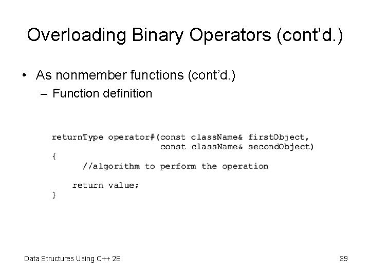 Overloading Binary Operators (cont’d. ) • As nonmember functions (cont’d. ) – Function definition