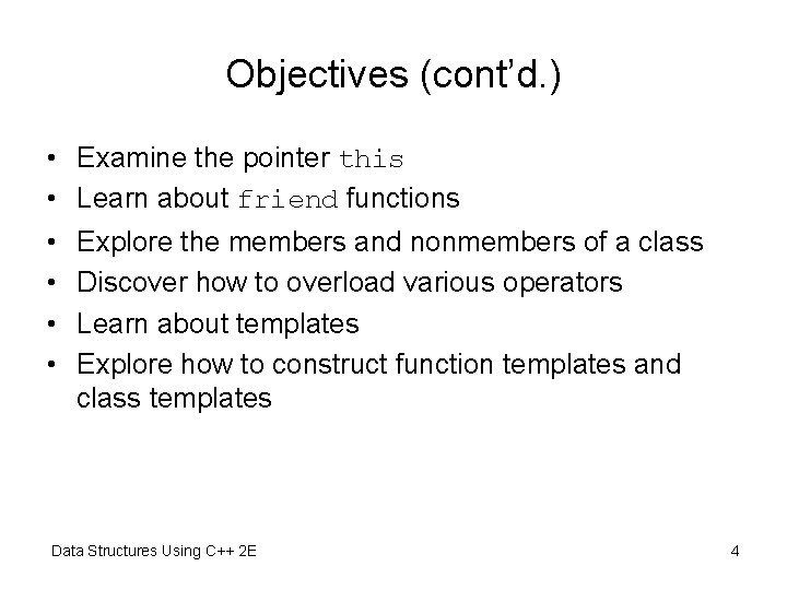 Objectives (cont’d. ) • Examine the pointer this • Learn about friend functions •