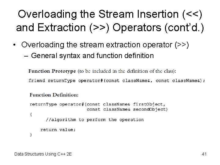 Overloading the Stream Insertion (<<) and Extraction (>>) Operators (cont’d. ) • Overloading the