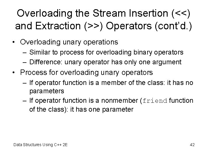 Overloading the Stream Insertion (<<) and Extraction (>>) Operators (cont’d. ) • Overloading unary