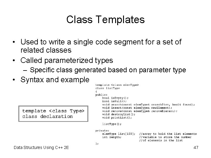 Class Templates • Used to write a single code segment for a set of