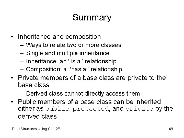 Summary • Inheritance and composition – – Ways to relate two or more classes