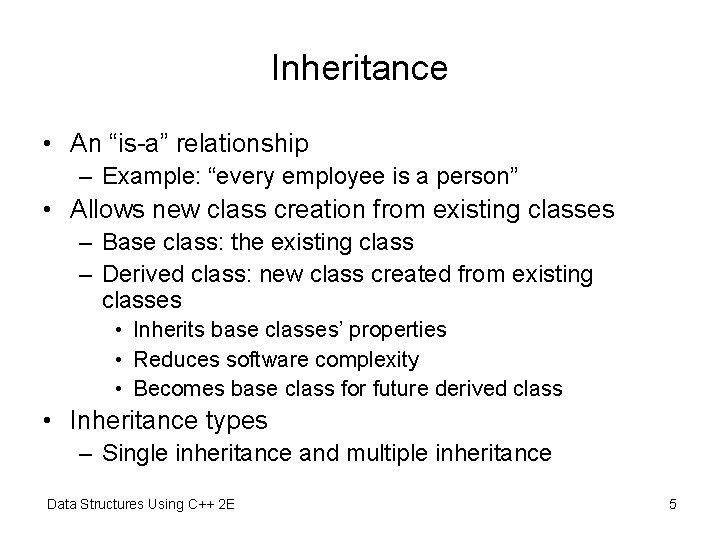 Inheritance • An “is-a” relationship – Example: “every employee is a person” • Allows