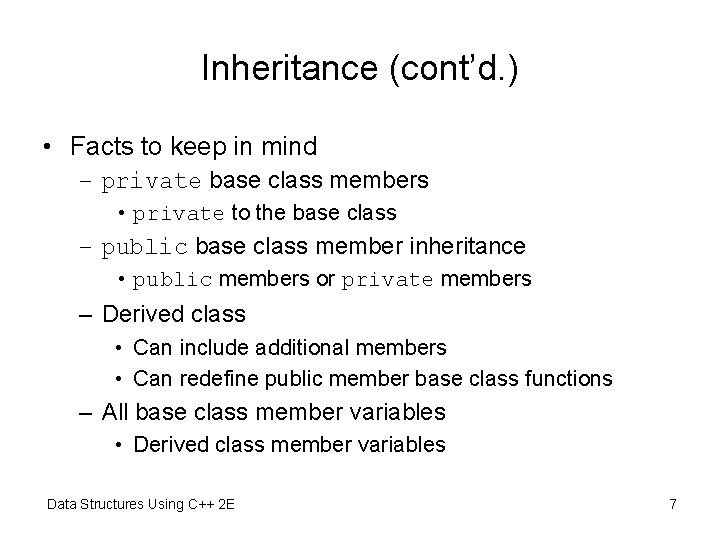 Inheritance (cont’d. ) • Facts to keep in mind – private base class members