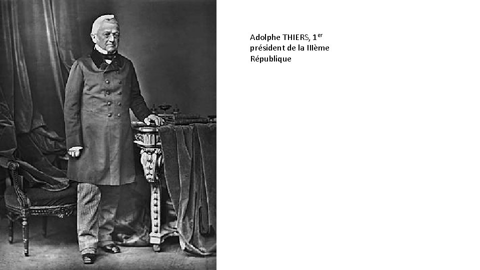 Adolphe THIERS, 1 er président de la IIIème République 