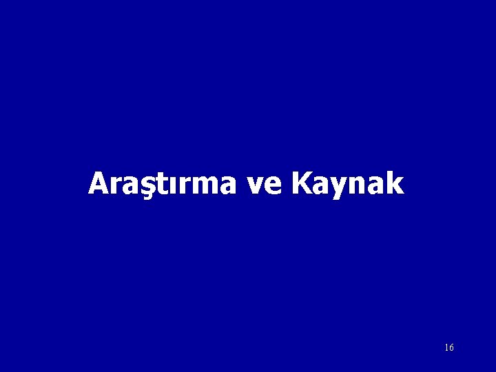 Araştırma ve Kaynak 16 