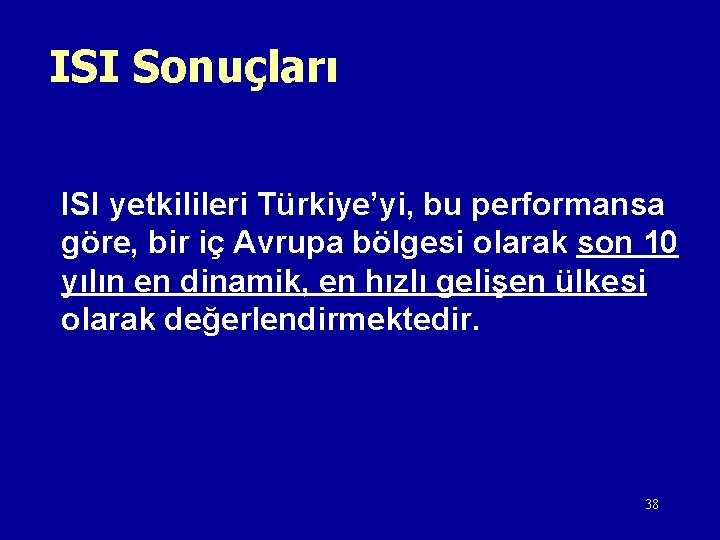 ISI Sonuçları ISI yetkilileri Türkiye’yi, bu performansa göre, bir iç Avrupa bölgesi olarak son