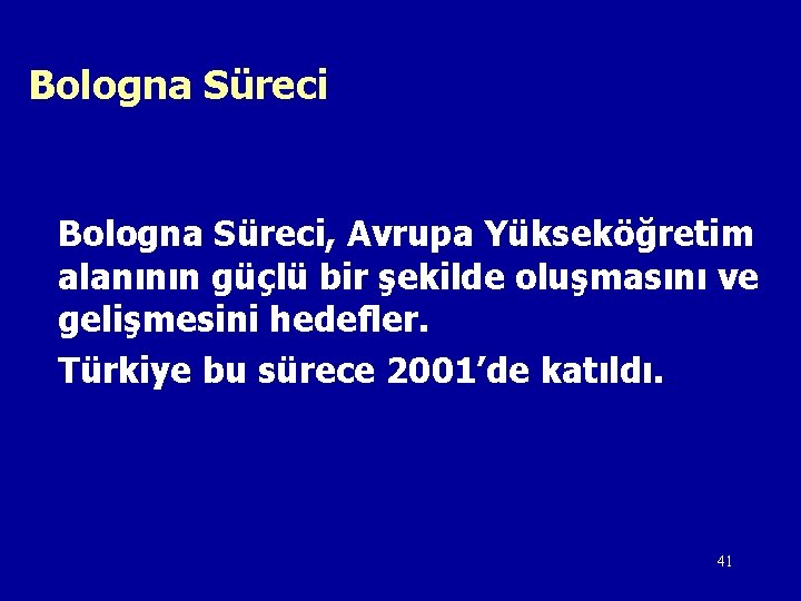 Bologna Süreci, Avrupa Yükseköğretim alanının güçlü bir şekilde oluşmasını ve gelişmesini hedefler. Türkiye bu