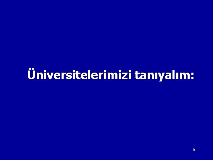 Üniversitelerimizi tanıyalım: 6 