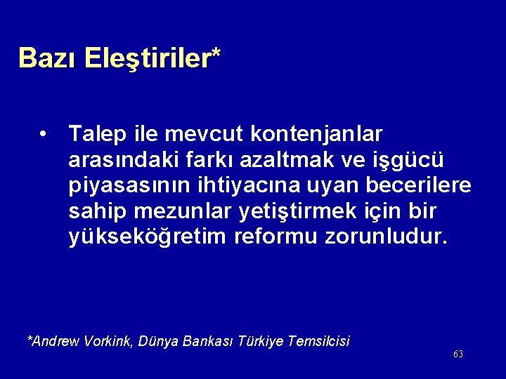 Bazı Eleştiriler* • Talep ile mevcut kontenjanlar arasındaki farkı azaltmak ve işgücü piyasasının ihtiyacına