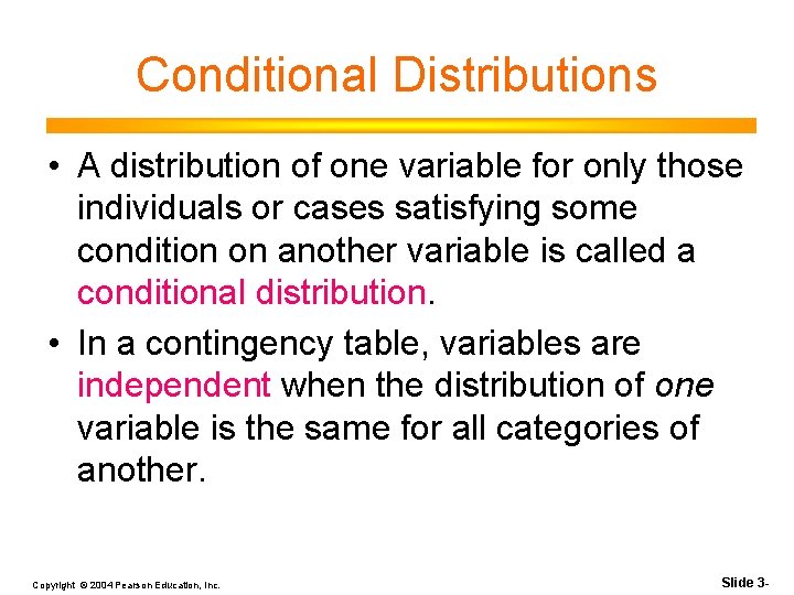 Conditional Distributions • A distribution of one variable for only those individuals or cases Conditional Distributions • A distribution of one variable for only those individuals or cases