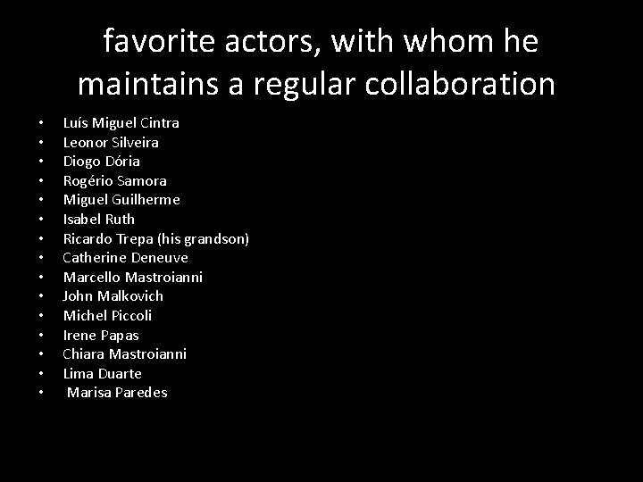 favorite actors, with whom he maintains a regular collaboration • • • • Luís