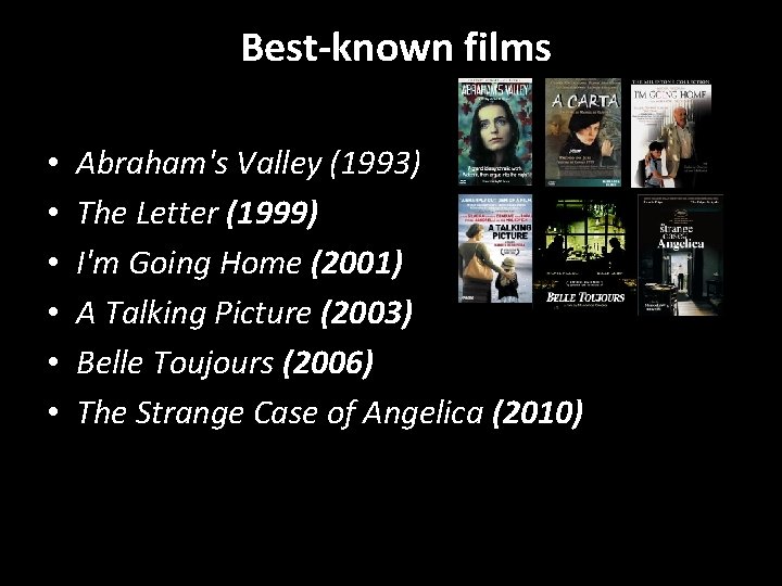 Best-known films • • • Abraham's Valley (1993) The Letter (1999) I'm Going Home