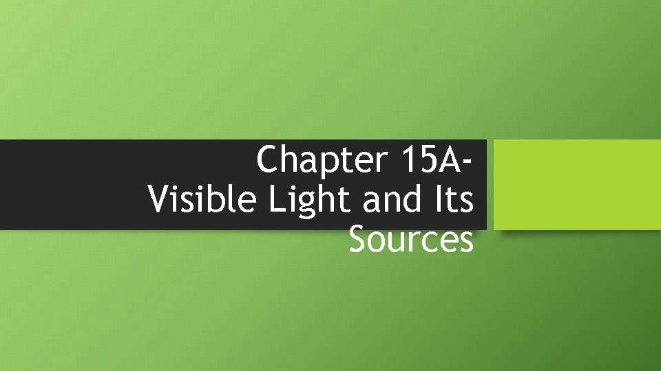 Chapter 15 AVisible Light and Its Sources 