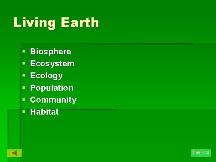 Living Earth § § § Biosphere Ecosystem Ecology Population Community Habitat 