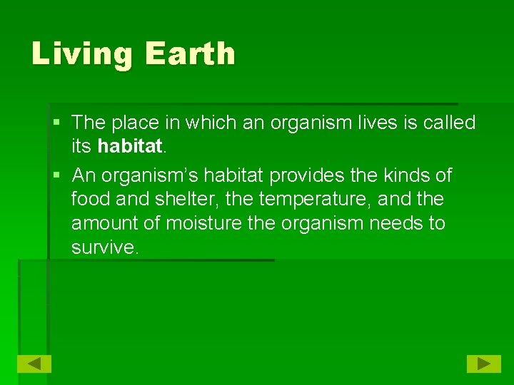 Living Earth § The place in which an organism lives is called its habitat.