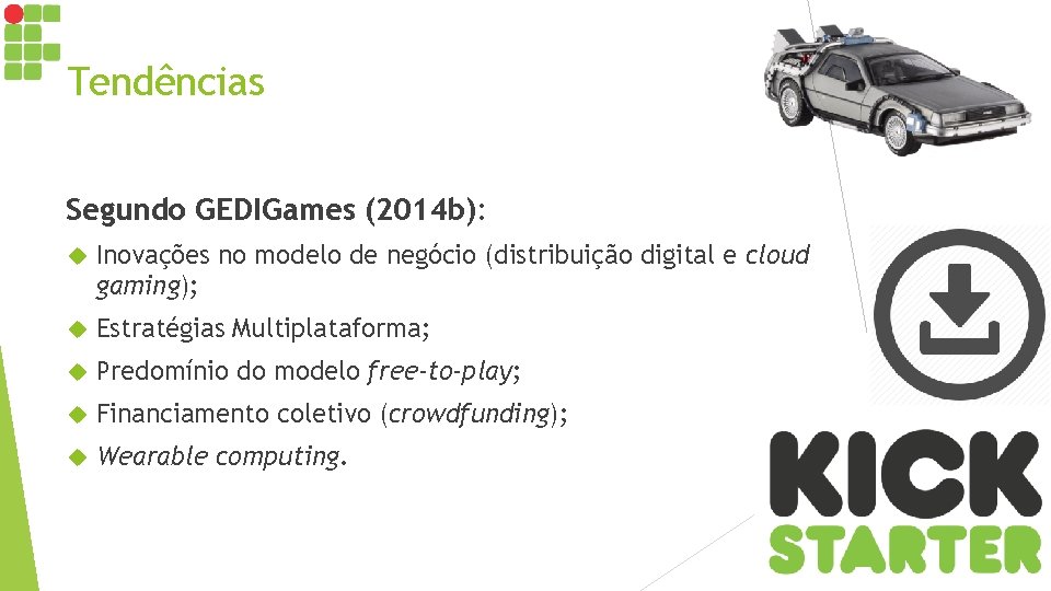 Tendências Segundo GEDIGames (2014 b): Inovações no modelo de negócio (distribuição digital e cloud