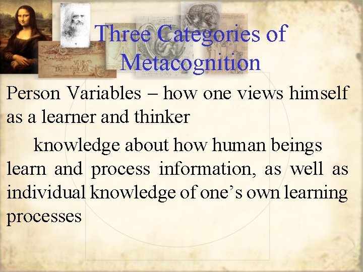 Three Categories of Metacognition Person Variables – how one views himself as a learner