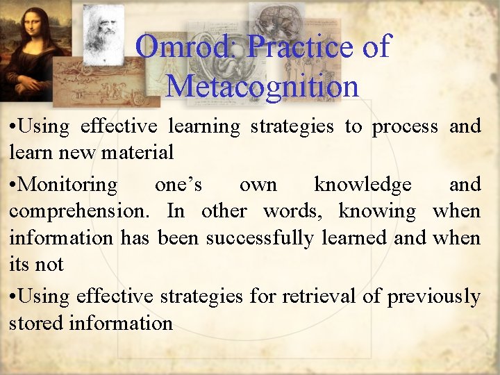 Omrod: Practice of Metacognition • Using effective learning strategies to process and learn new