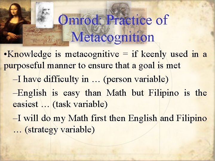 Omrod: Practice of Metacognition • Knowledge is metacognitive = if keenly used in a