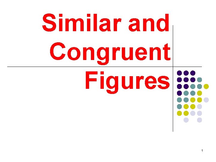 Similar and Congruent Figures 1 