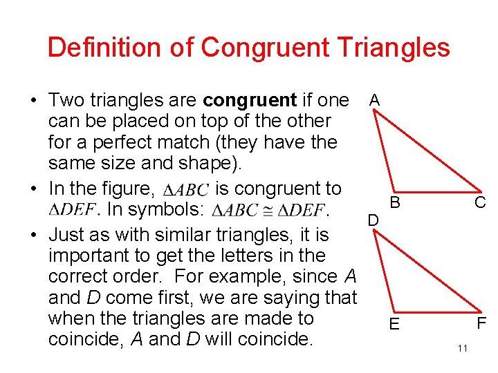 Definition of Congruent Triangles • Two triangles are congruent if one A can be