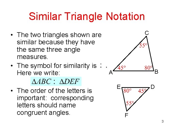 Similar Triangle Notation • The two triangles shown are similar because they have the