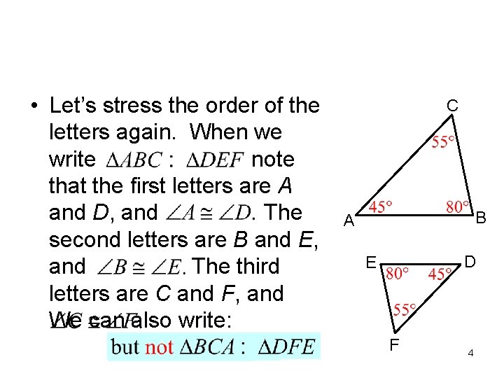  • Let’s stress the order of the letters again. When we write note
