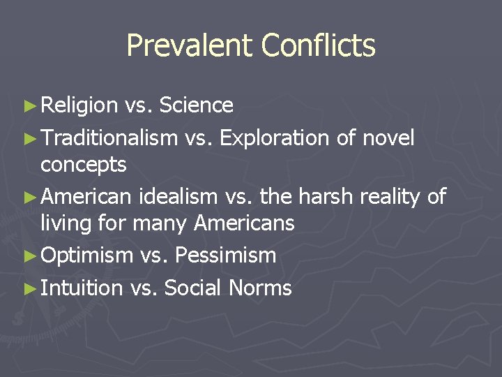Prevalent Conflicts ► Religion vs. Science ► Traditionalism vs. Exploration of novel concepts ►