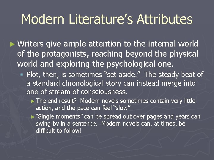 Modern Literature’s Attributes ► Writers give ample attention to the internal world of the