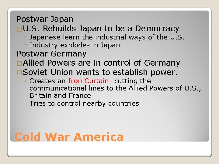 Postwar Japan �U. S. Rebuilds Japan to be a Democracy ◦ Japanese learn the