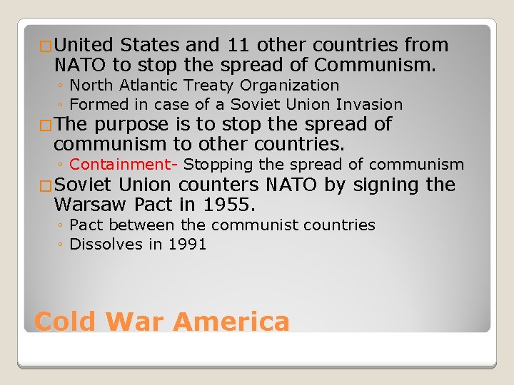 �United States and 11 other countries from NATO to stop the spread of Communism.